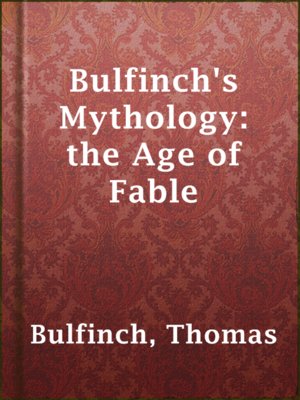 cover image of Bulfinch's Mythology: the Age of Fable